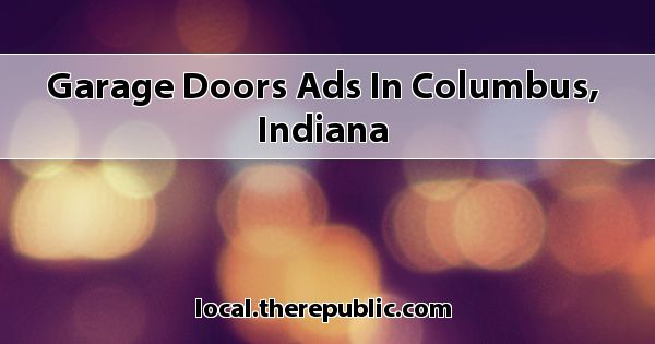 Garage Doors Ads In Columbus Indiana